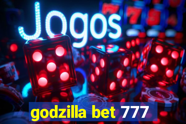 godzilla bet 777